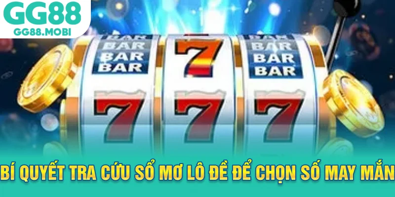 Bí quyết tra cứu sổ mơ lô đề để chọn số may mắn